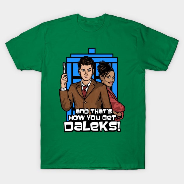 thats how you get daleks T-Shirt by harebrained